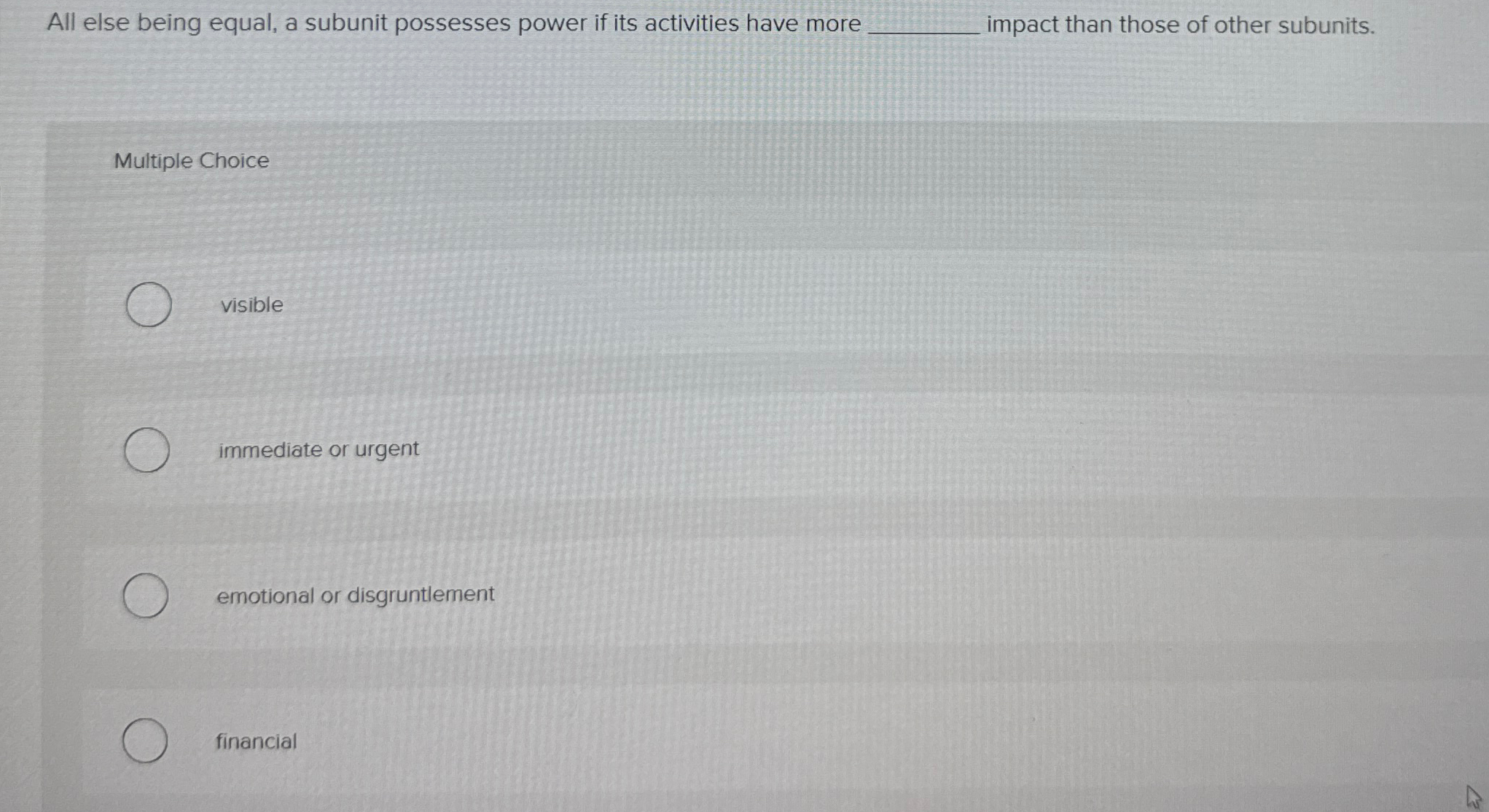  All else being equal, a subunit possesses power if its activities