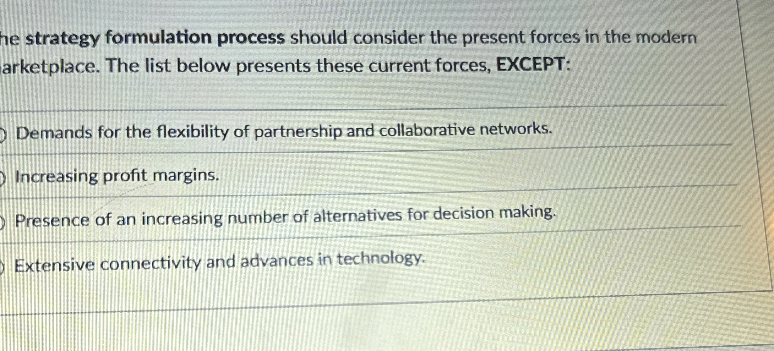  he strategy formulation process should consider the present forces in the