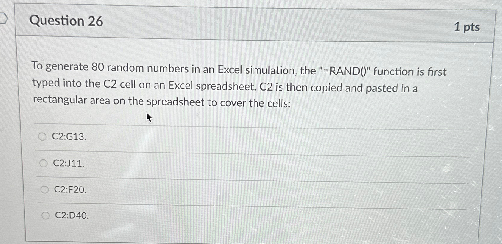  Question 26 1 pts To generate 80 random numbers in an