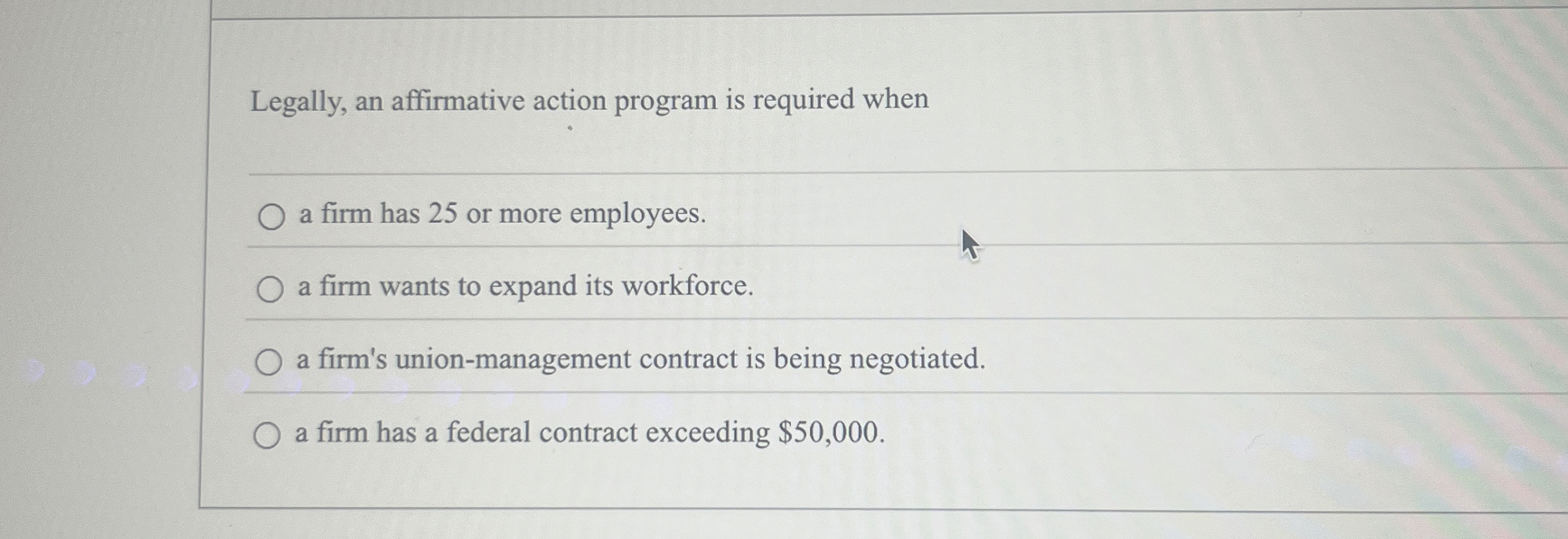  Legally, an affirmative action program is required when a firm has