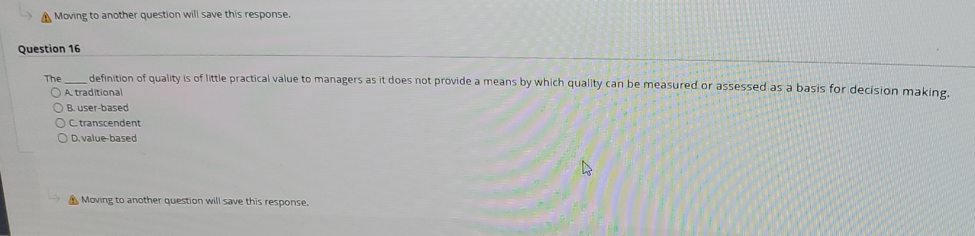  Moving to another question will save this response. Question 16 The