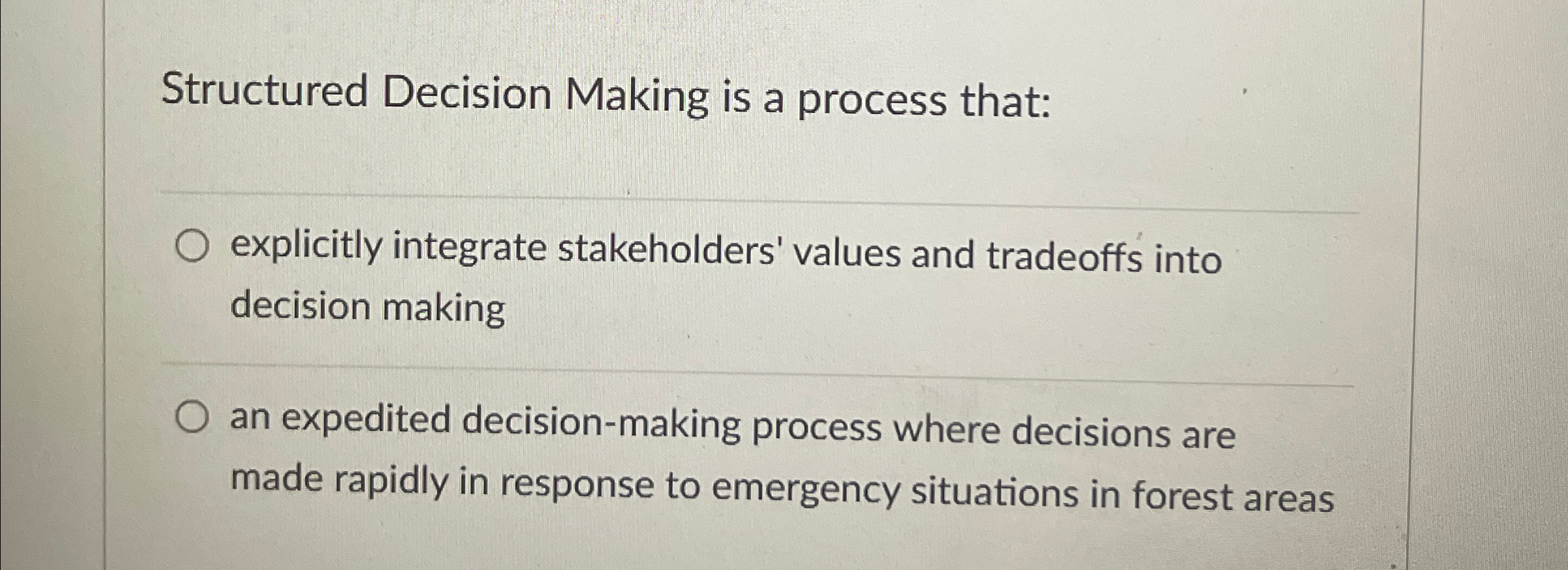  Structured Decision Making is a process that: explicitly integrate stakeholders' values