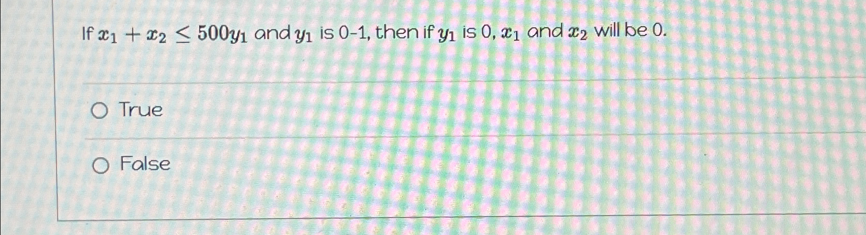  If x1+x2500y1 and y1 is 0-1, then if y1 is 0,x1