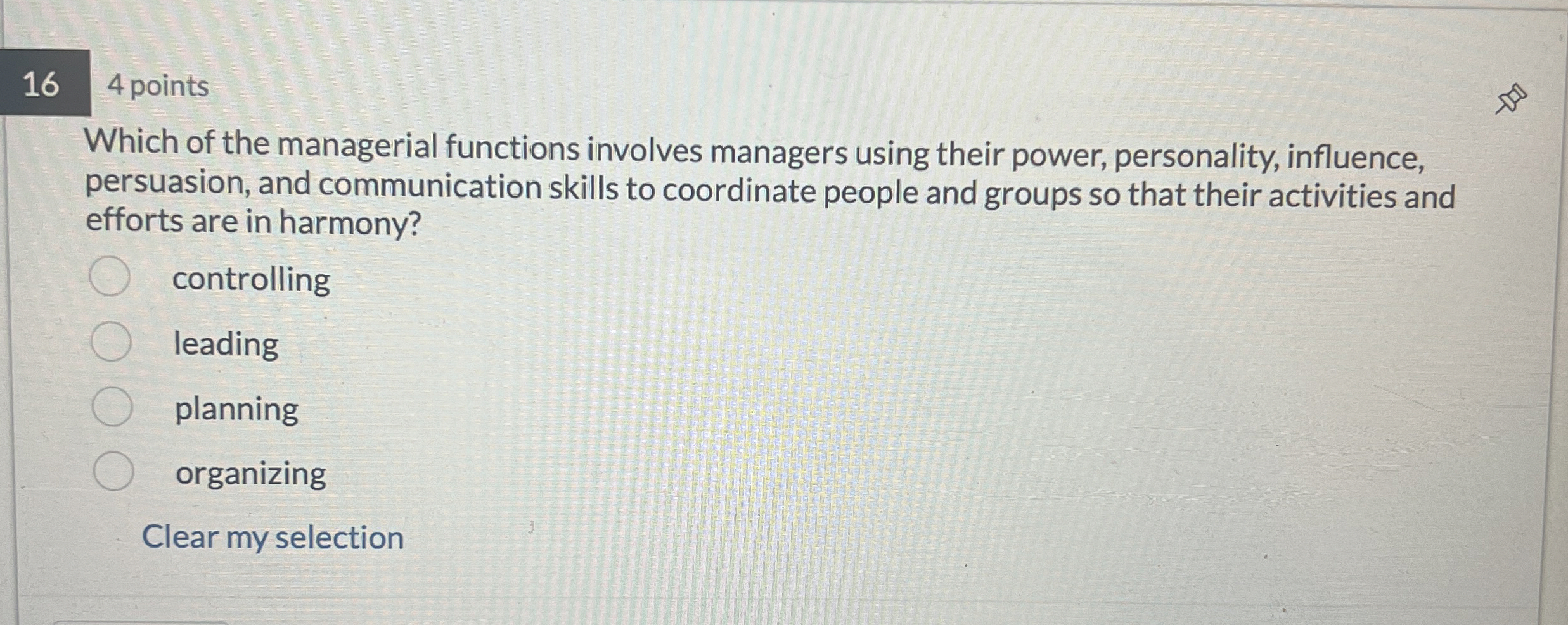  16 4 points Which of the managerial functions involves managers using