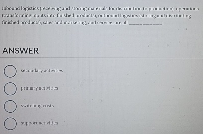  Inbound logistics (receiving and storing materials for distribution to production), operations