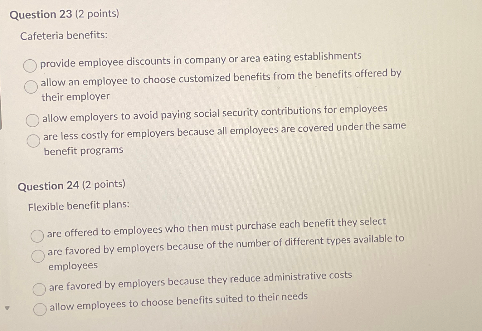  Question 23(2 points) Cafeteria benefits: provide employee discounts in company or
