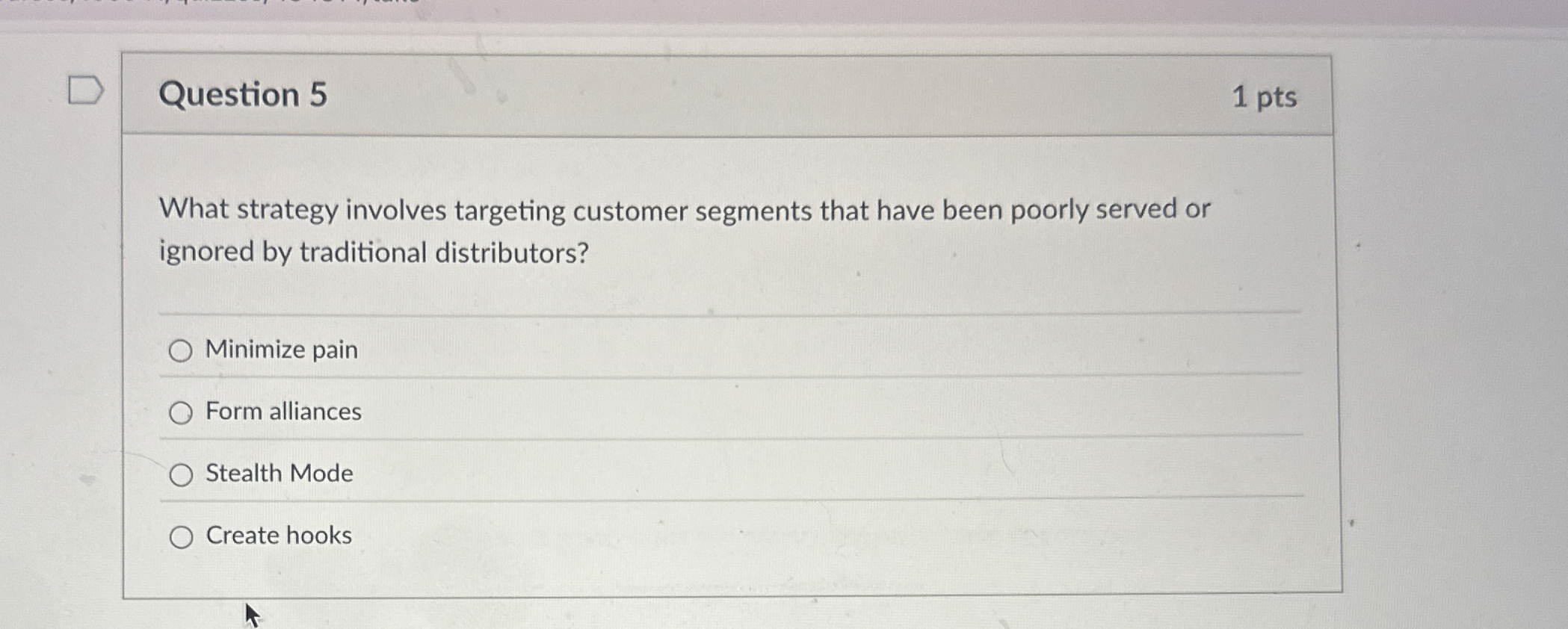  Question 5 1 pts What strategy involves targeting customer segments that