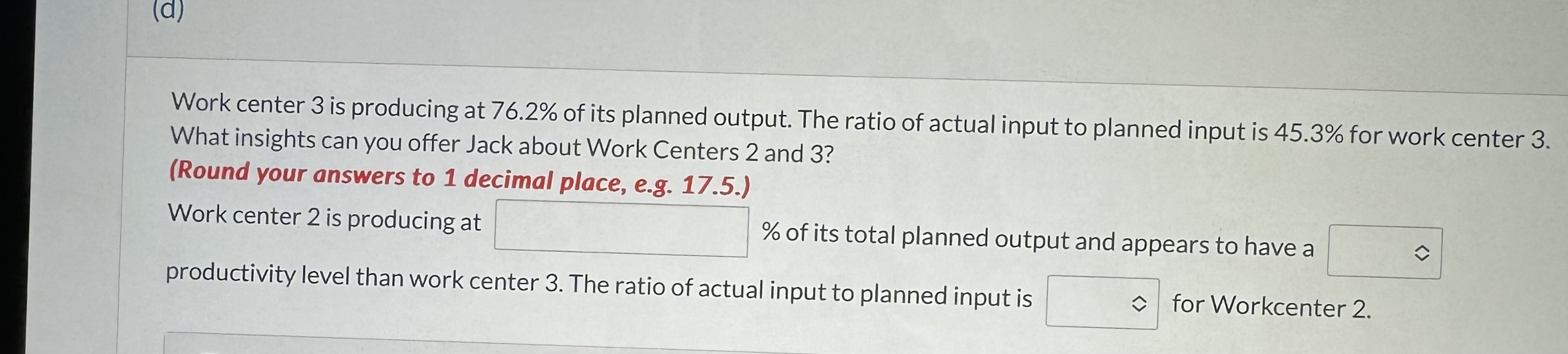  Work center 3 is producing at 76.2% of its planned output.