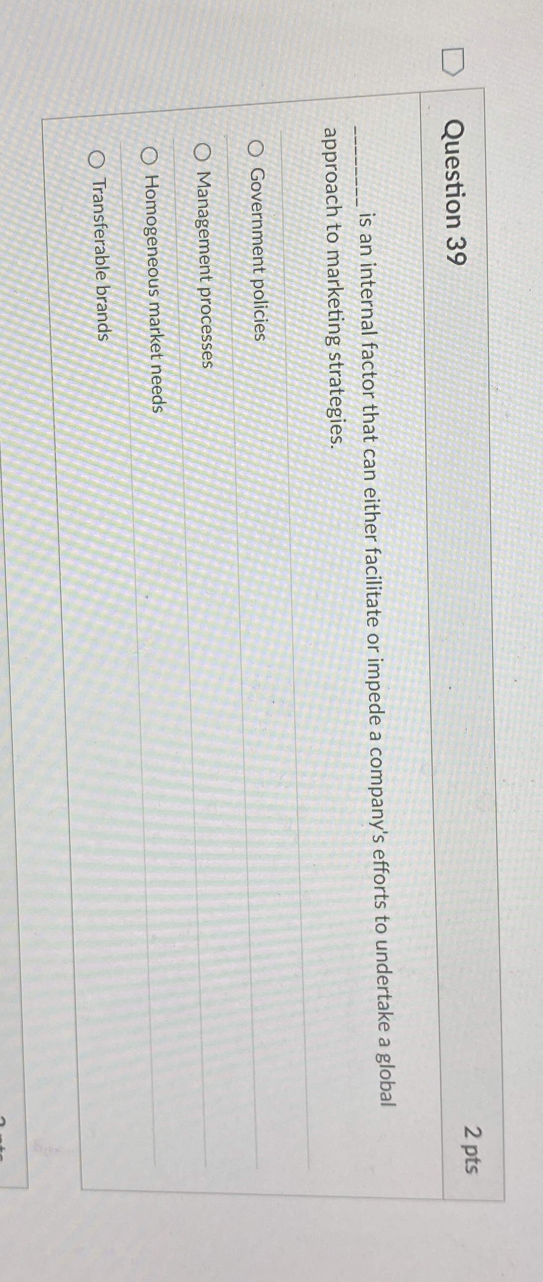  Question 39 2pts is an internal factor that can either facilitate