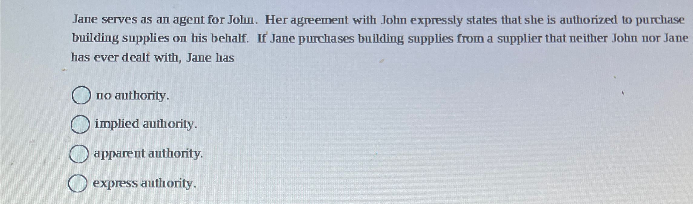  Jane serves as an agent for John. Her agreement with John