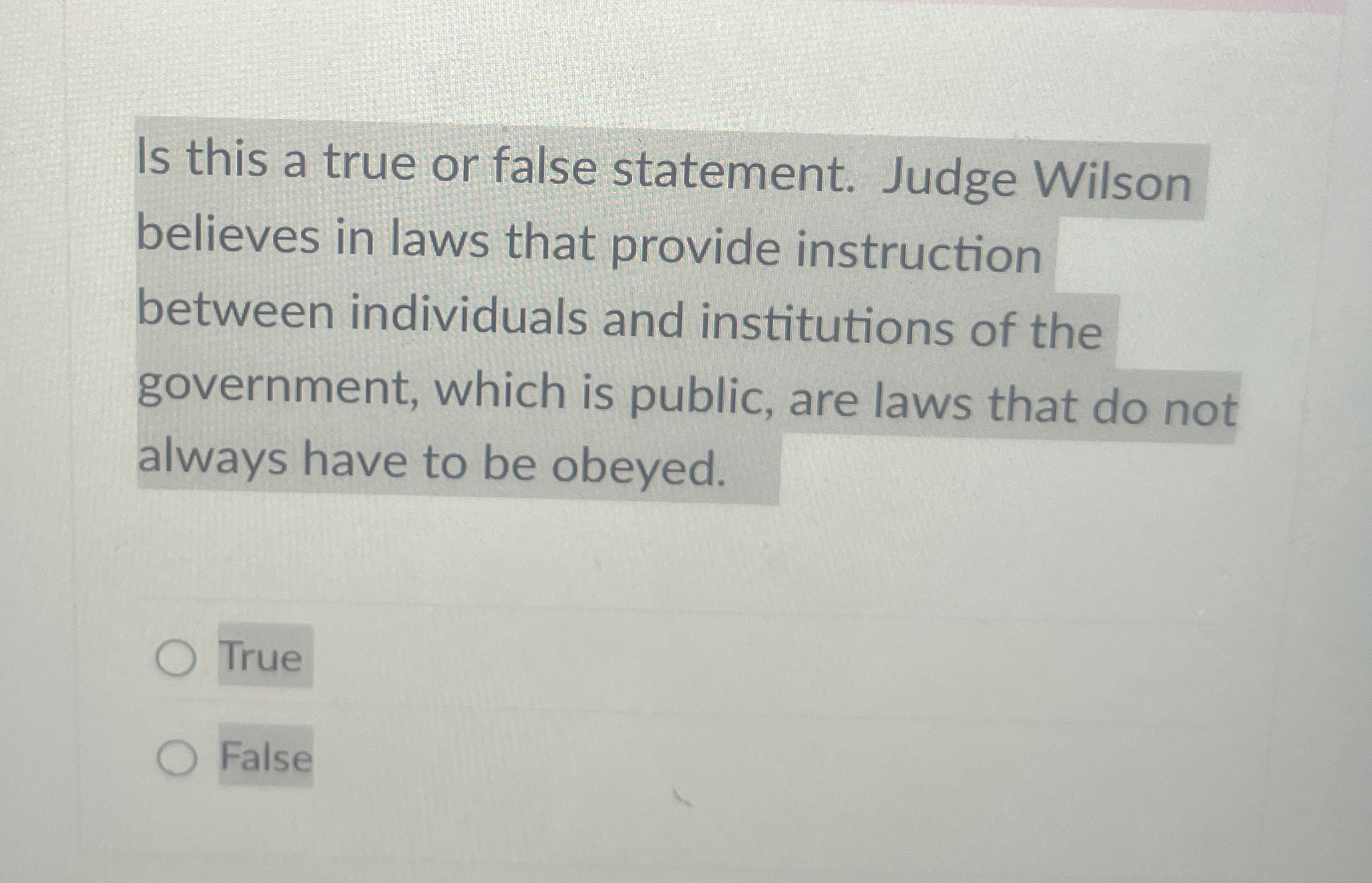  Is this a true or false statement. Judge Wilson believes in