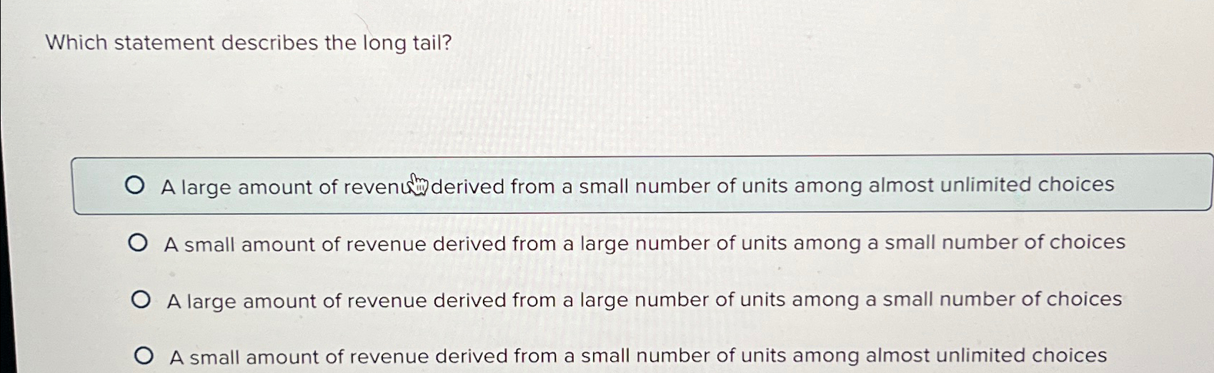  Which statement describes the long tail? A large amount of revenus