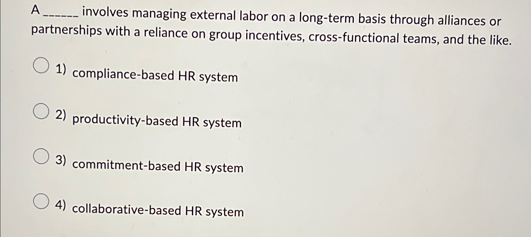  A involves managing external labor on a long-term basis through alliances
