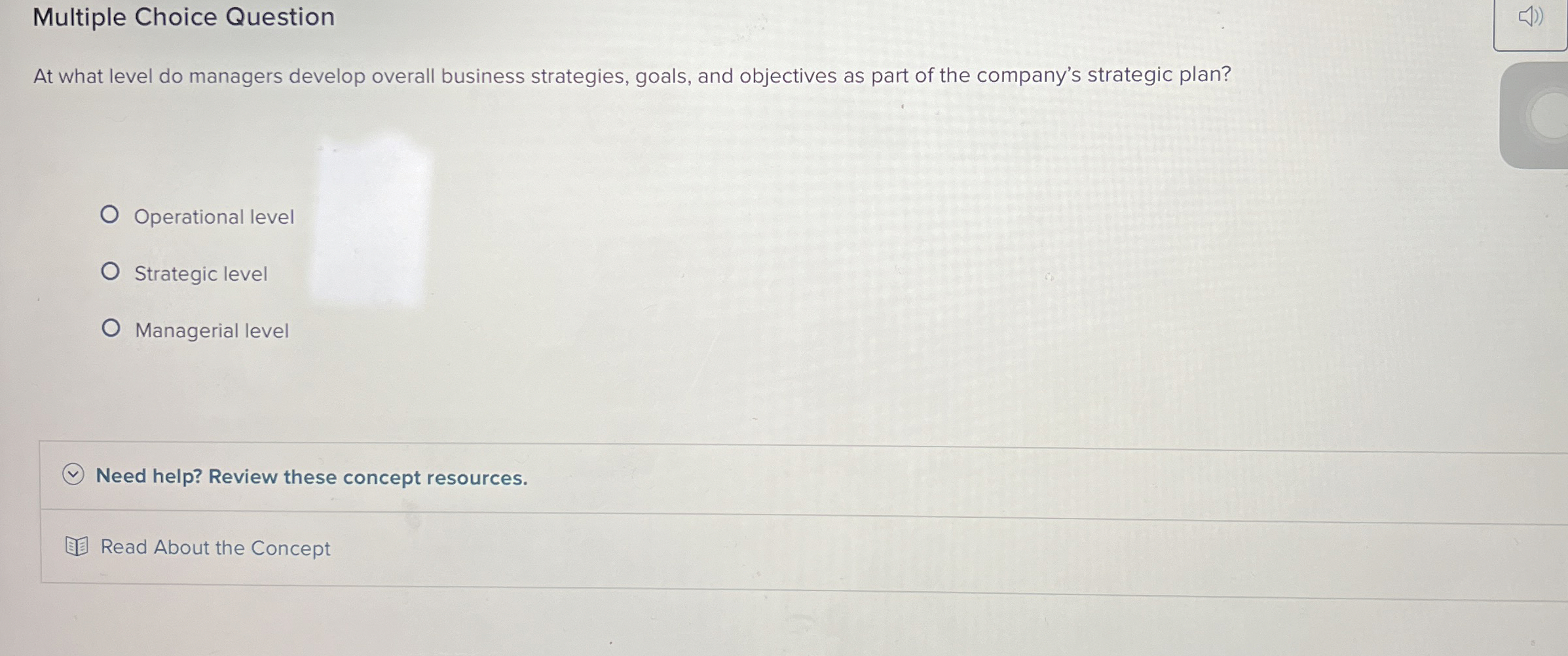 Multiple Choice Question At what level do managers develop overall business