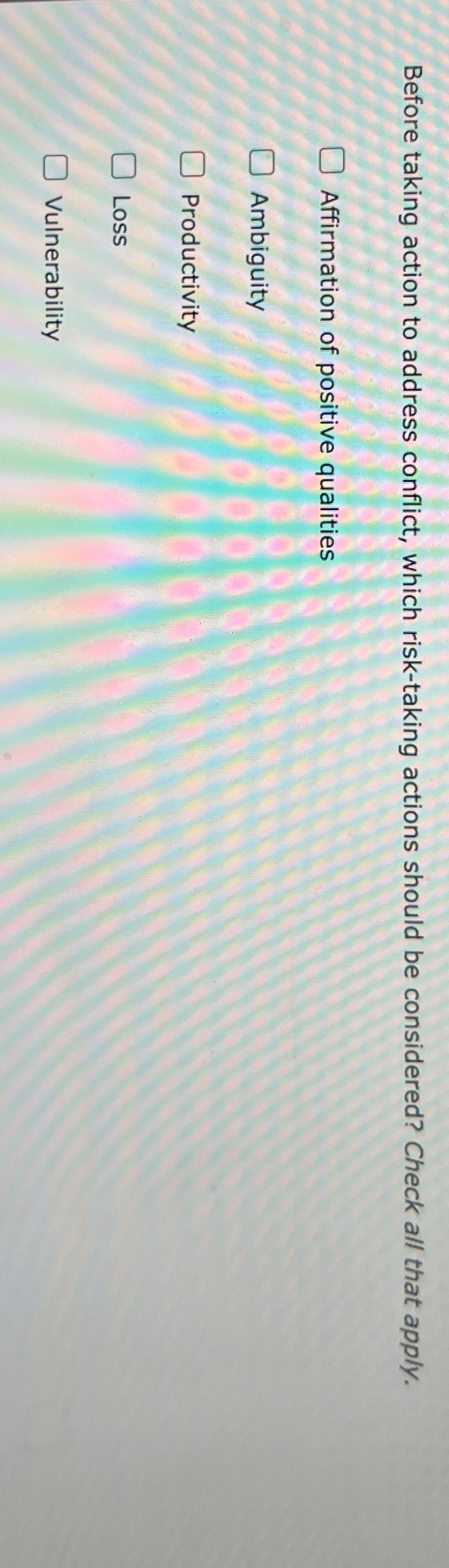  Before taking action to address conflict, which risk-taking actions should be