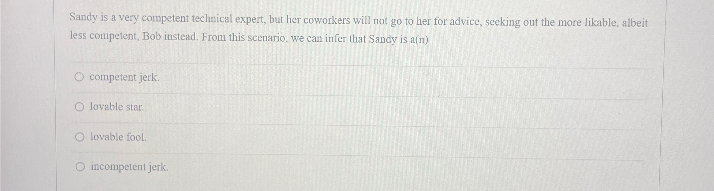  Sandy is a very competent technical expert, but her coworkers will