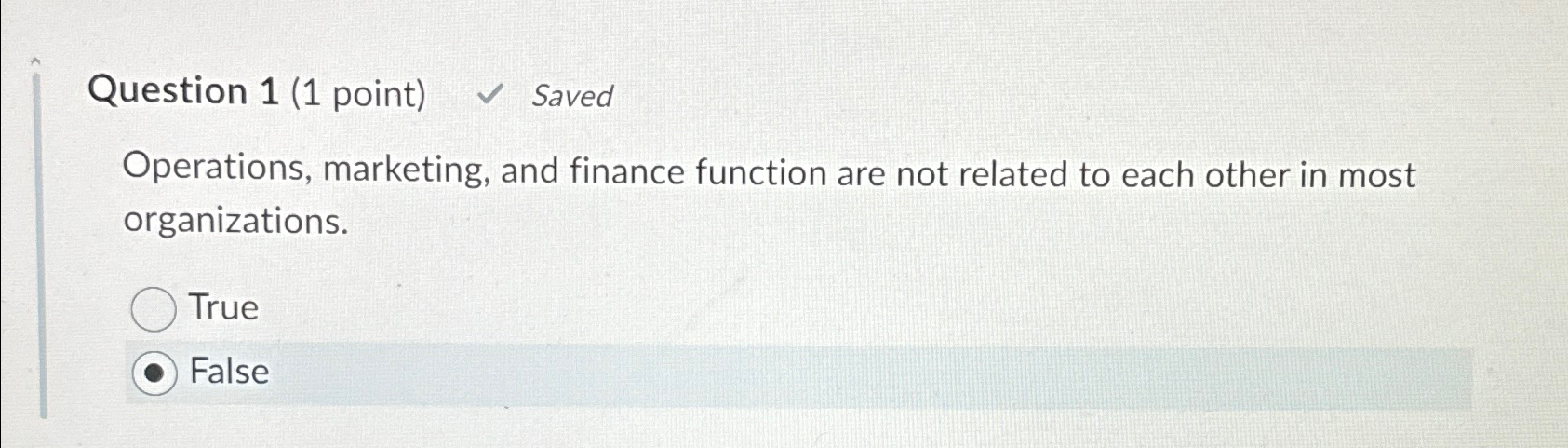  Question 1(1 point) Saved Operations, marketing, and finance function are not