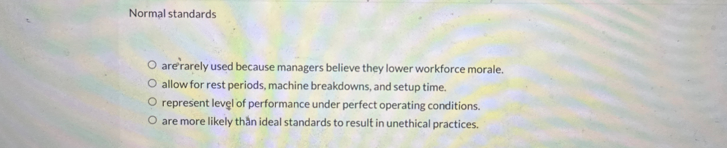  Normal standards are'rarely used because managers believe they lower workforce morale.