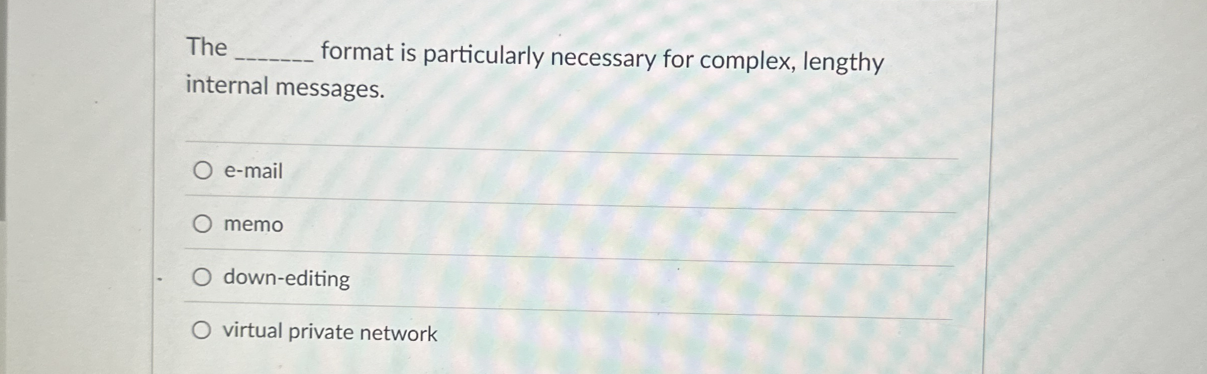  The format is particularly necessary for complex, lengthy internal messages. e-mail