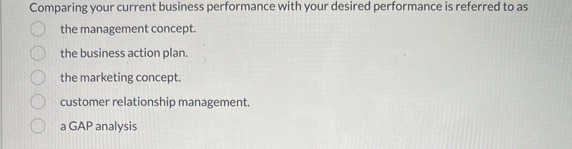  Comparing your current business performance with your desired performance is referred
