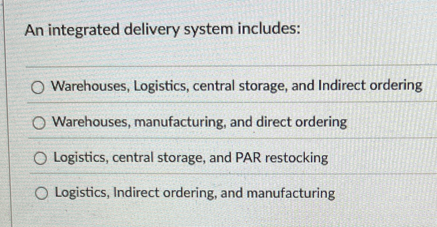  An integrated delivery system includes: Warehouses, Logistics, central storage, and Indirect