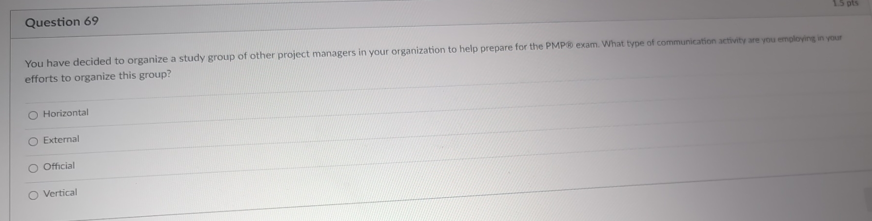  Question 69 You have decided to organize a study group of