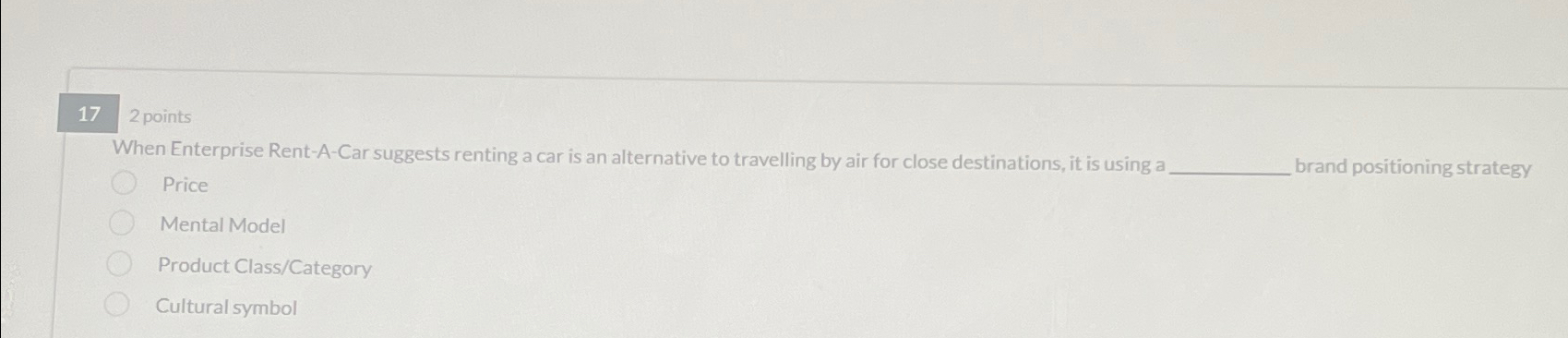  2 points When Enterprise Rent-A-Car suggests renting a car is an
