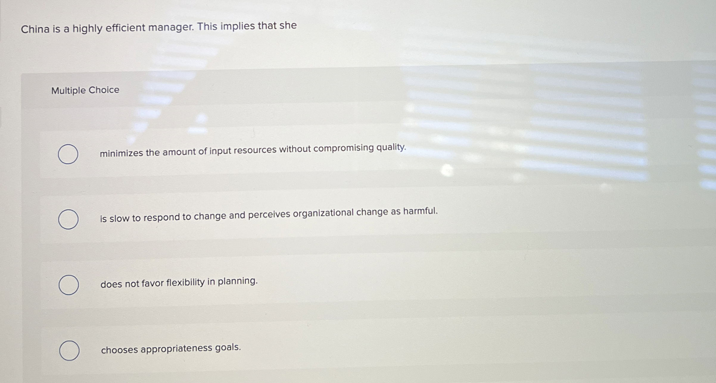  China is a highly efficient manager. This implies that she Multiple
