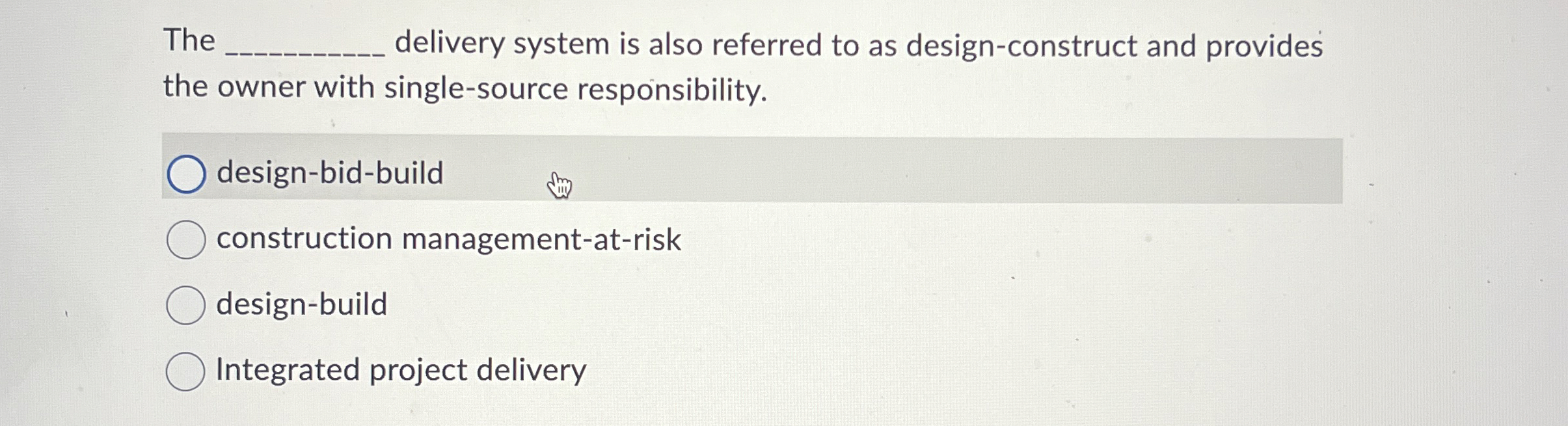  The q, delivery system is also referred to as design-construct and