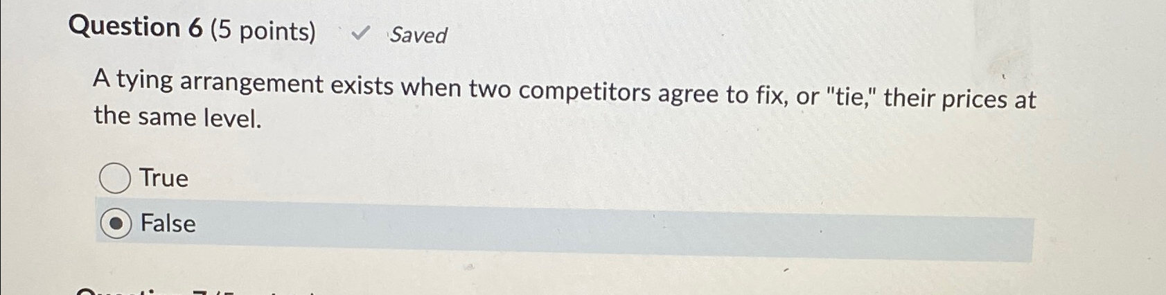  Question 6(5 points) Saved A tying arrangement exists when two competitors