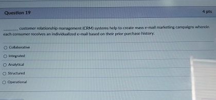  Question 19 4 pts customer relationship management (CRM) systems help to