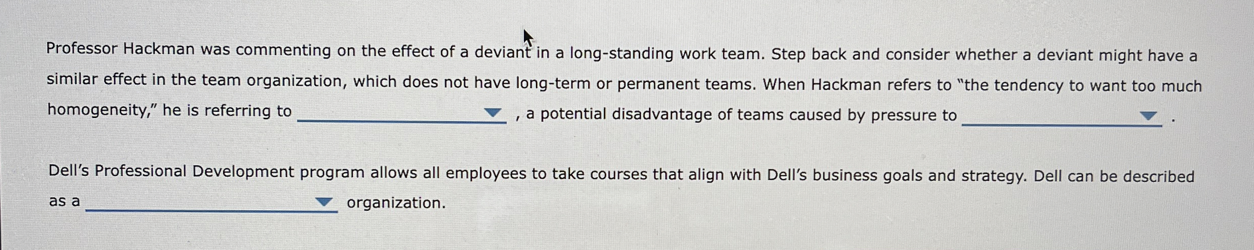  Professor Hackman was commenting on the effect of a deviant in