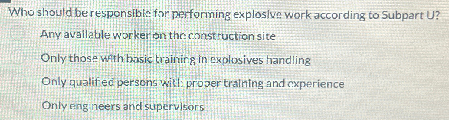  Who should be responsible for performing explosive work according to Subpart