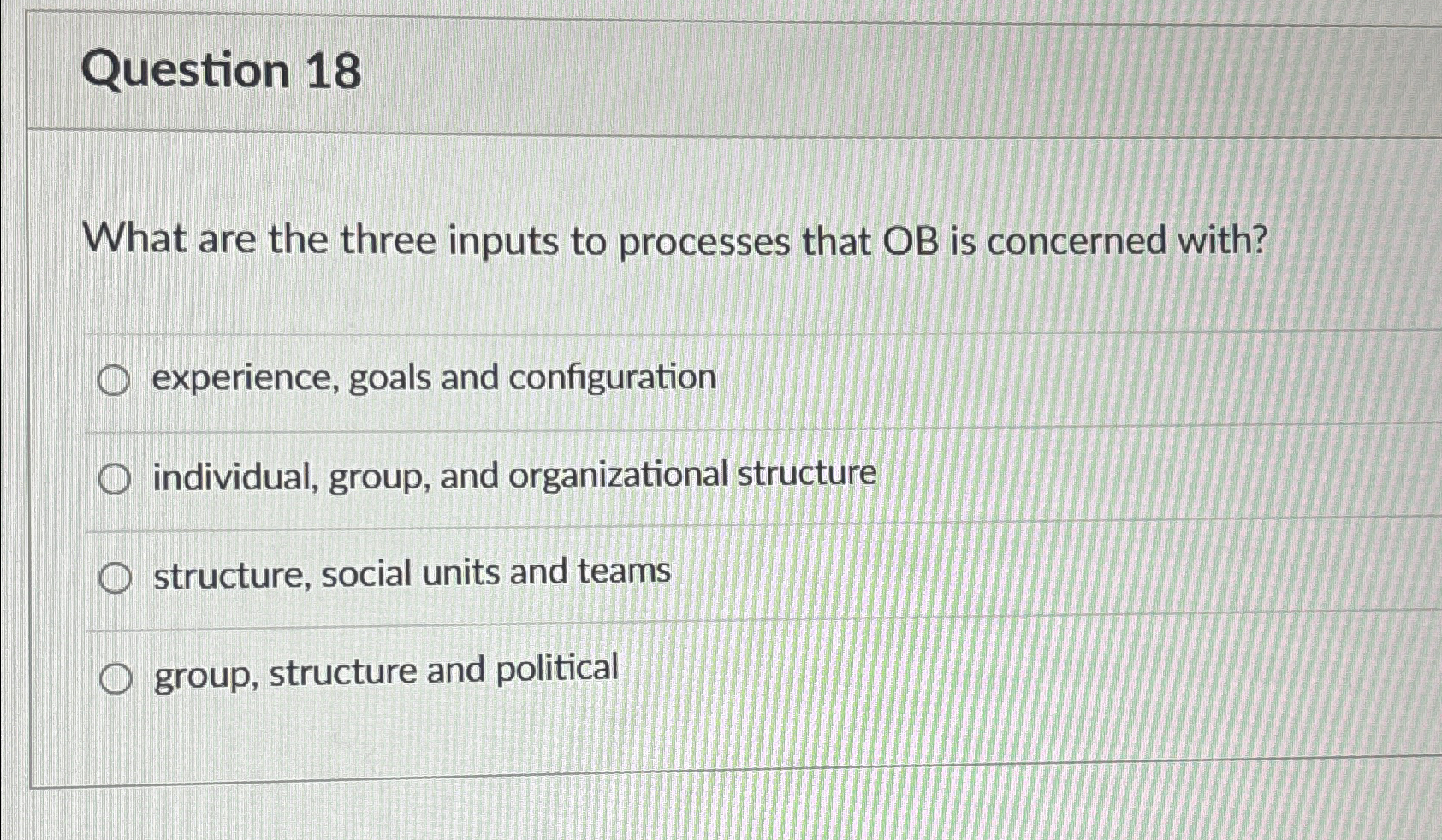  Question 18 What are the three inputs to processes that OB