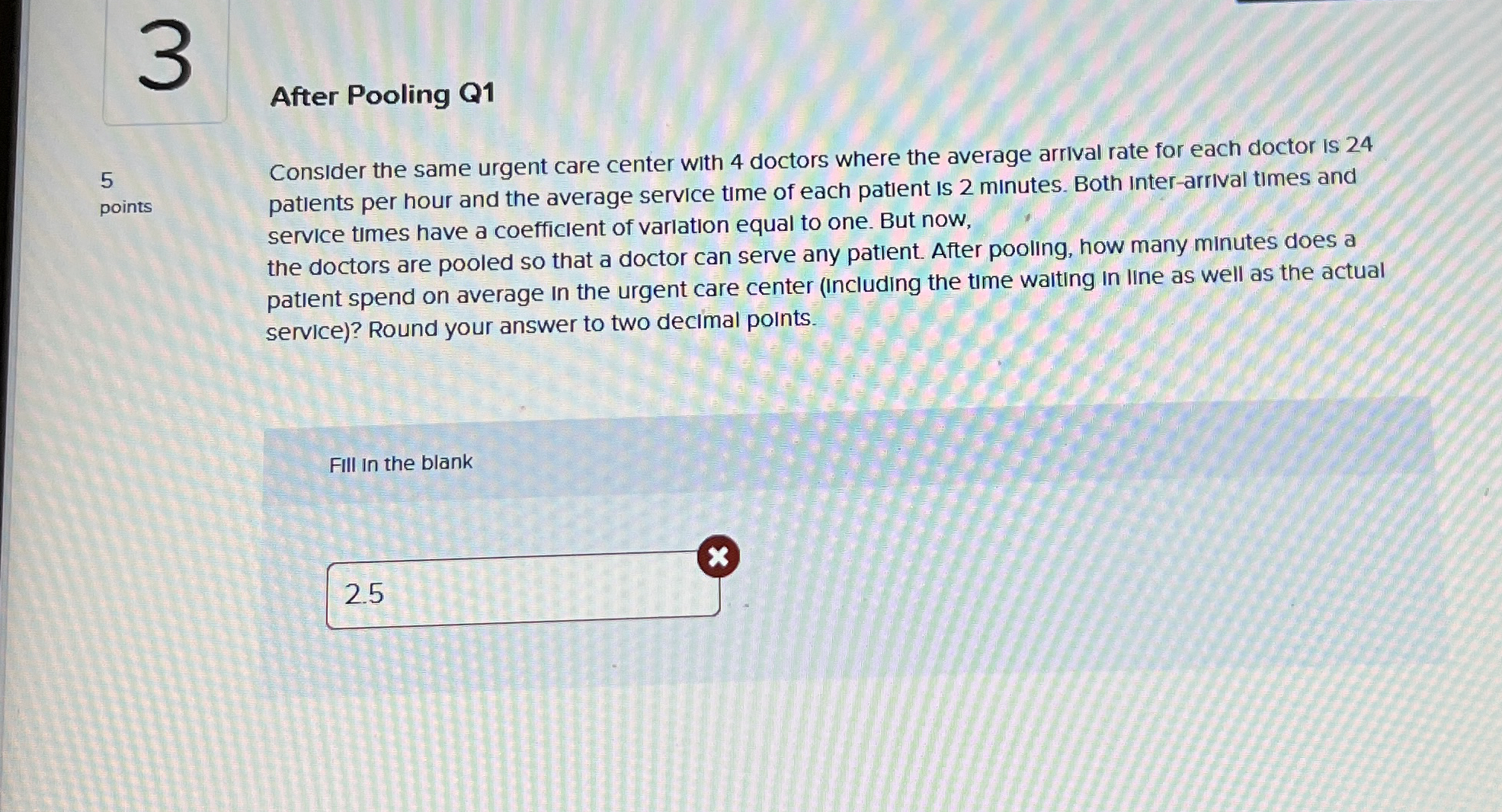  After Pooling Q1 5 points Consider the same urgent care center