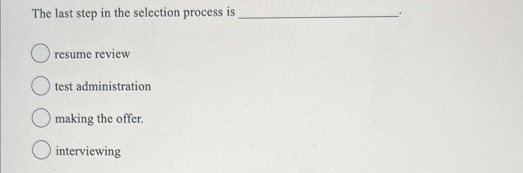  The last step in the selection process is resume review test