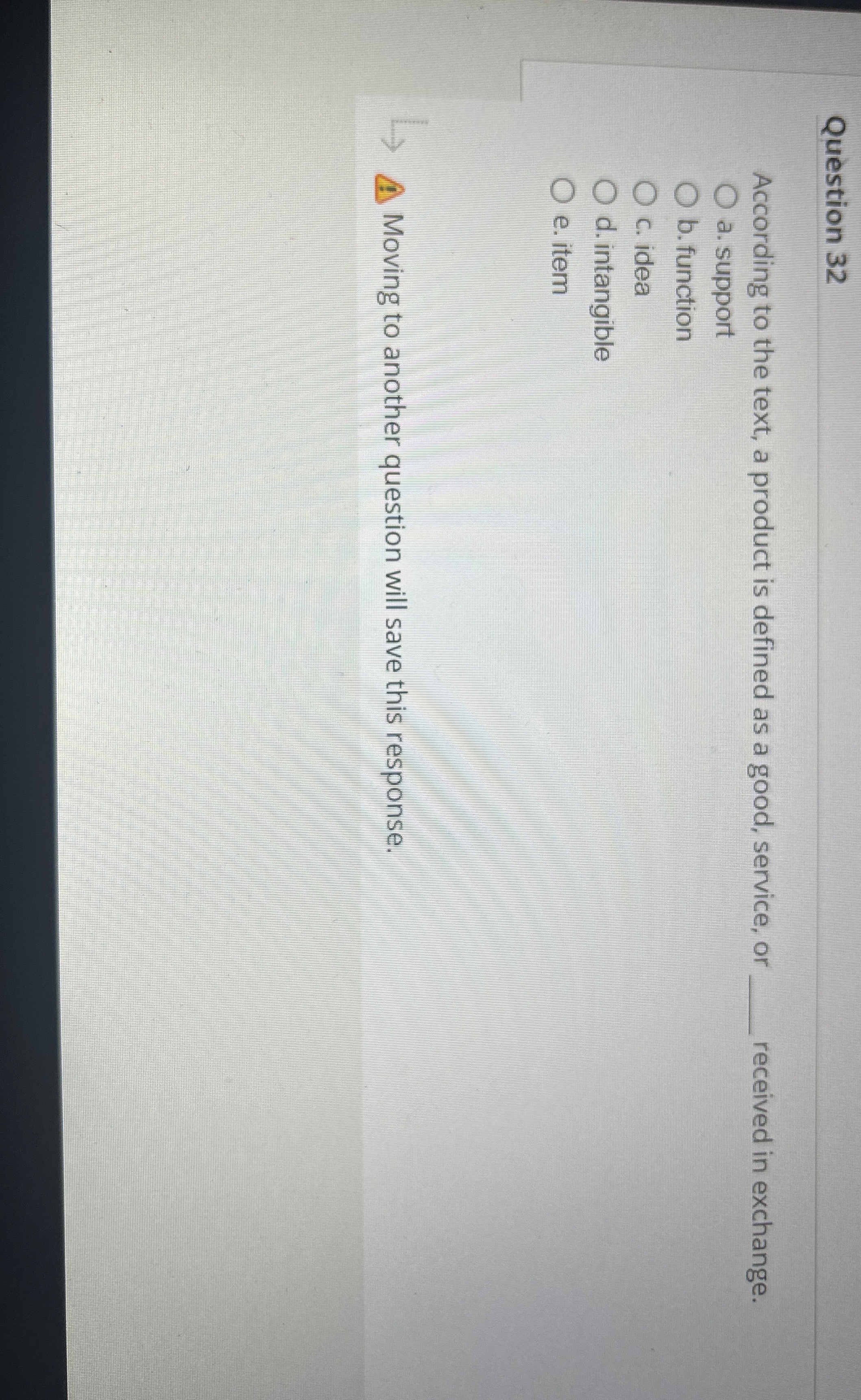  Question 32 According to the text, a product is defined as