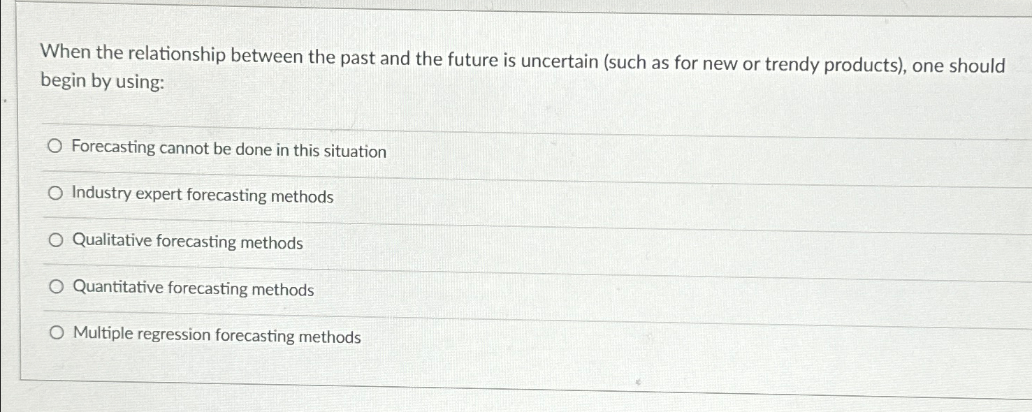  When the relationship between the past and the future is uncertain