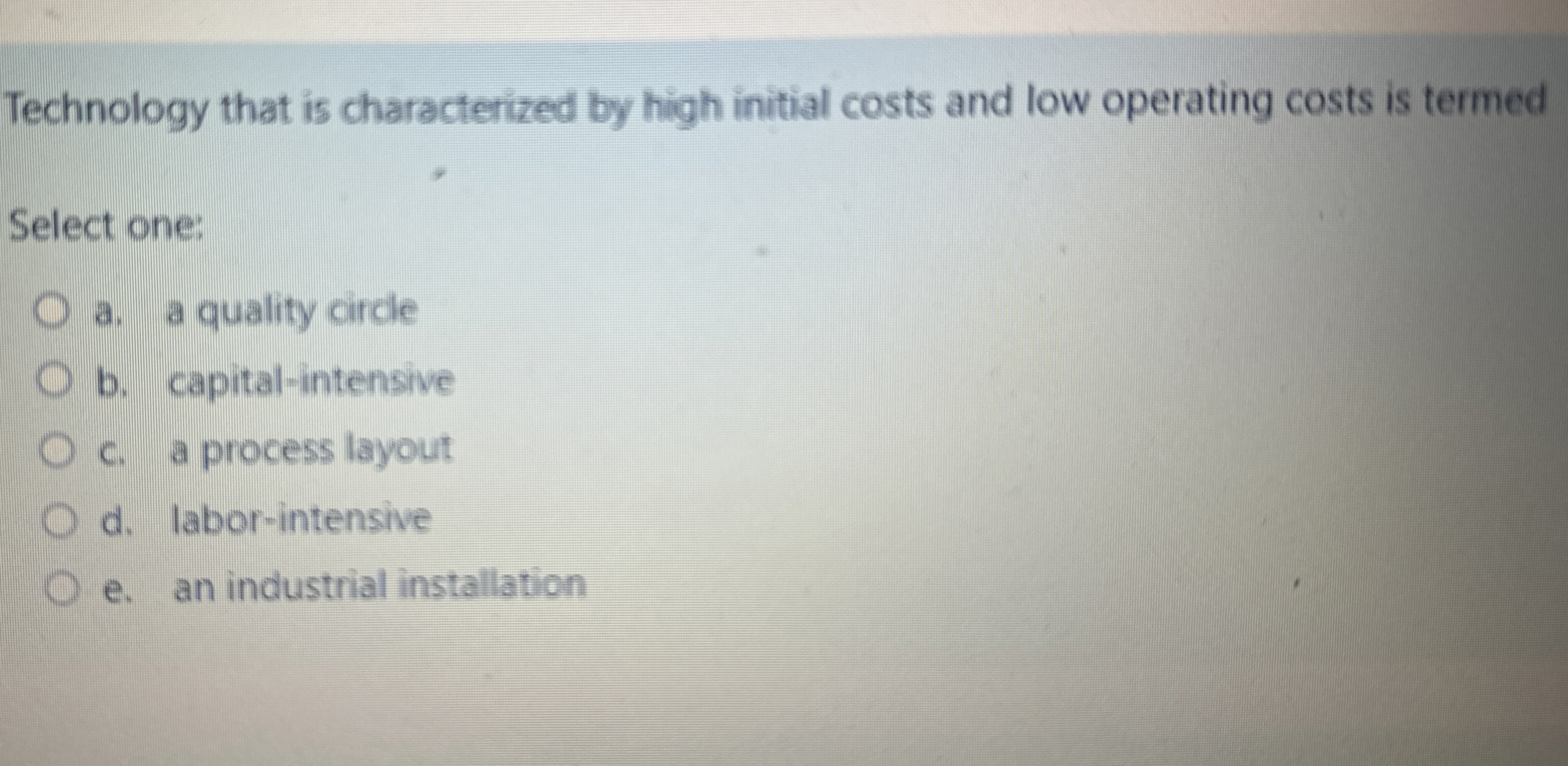  Technology that is characterized by high initial costs and low operating