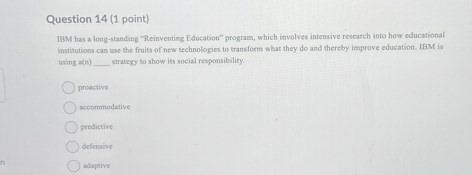  Question 14(1 point) IBM has a long-standing "Reinventing Education" program, which