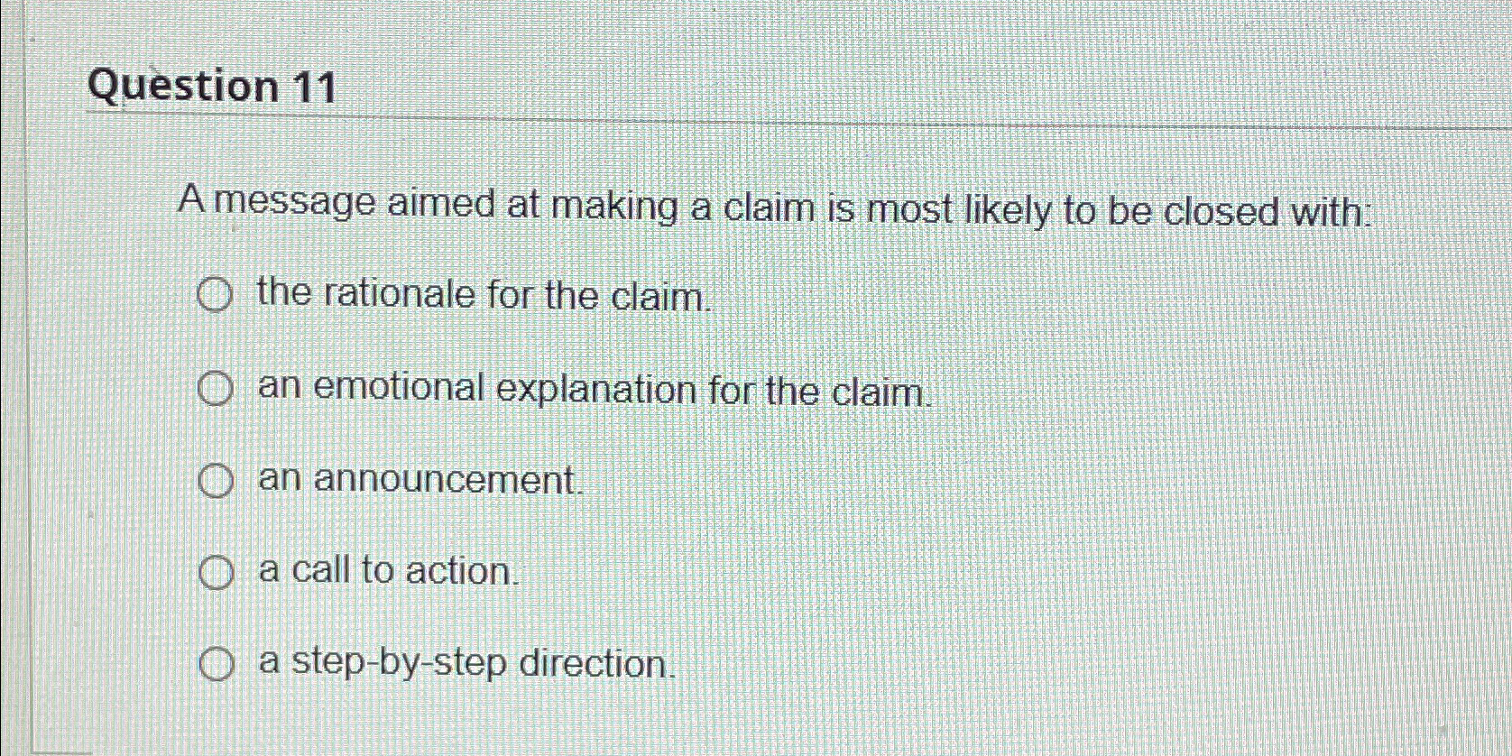  Question 11 A message aimed at making a claim is most