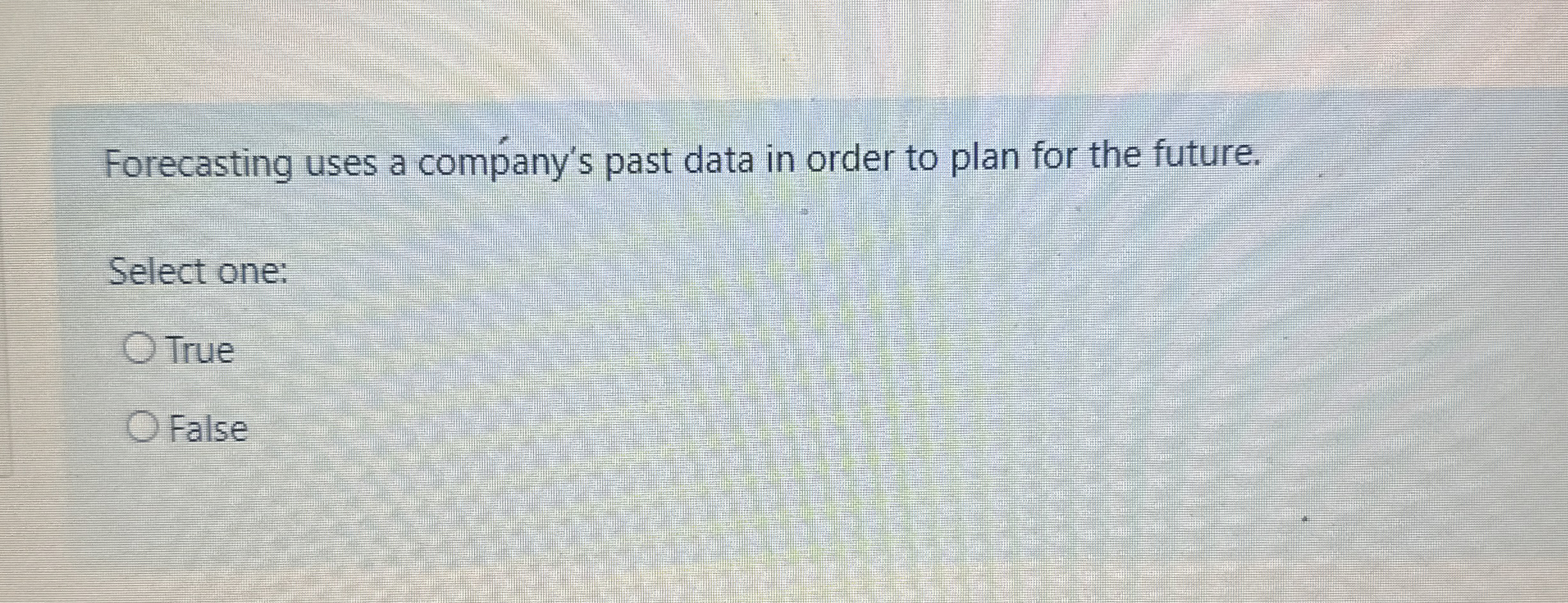  Forecasting uses a company's past data in order to plan for