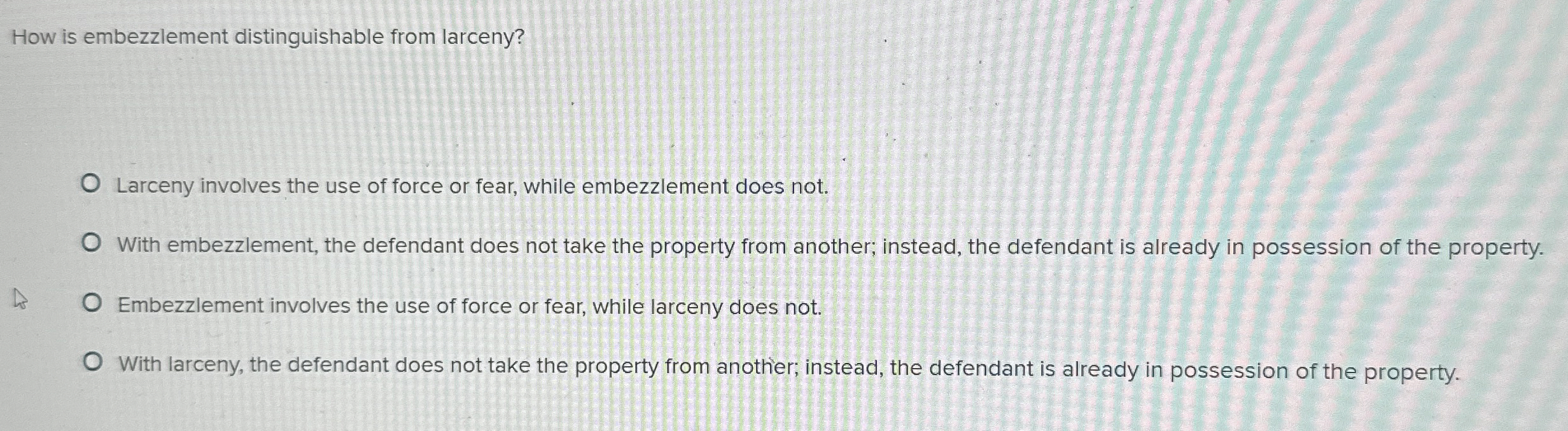  How is embezzlement distinguishable from larceny? Larceny involves the use of