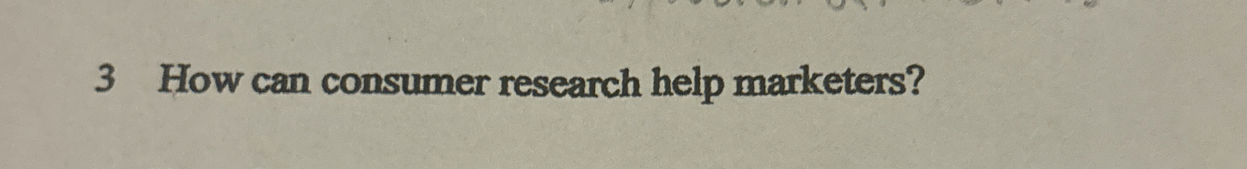  3 How can consumer research help marketers? 