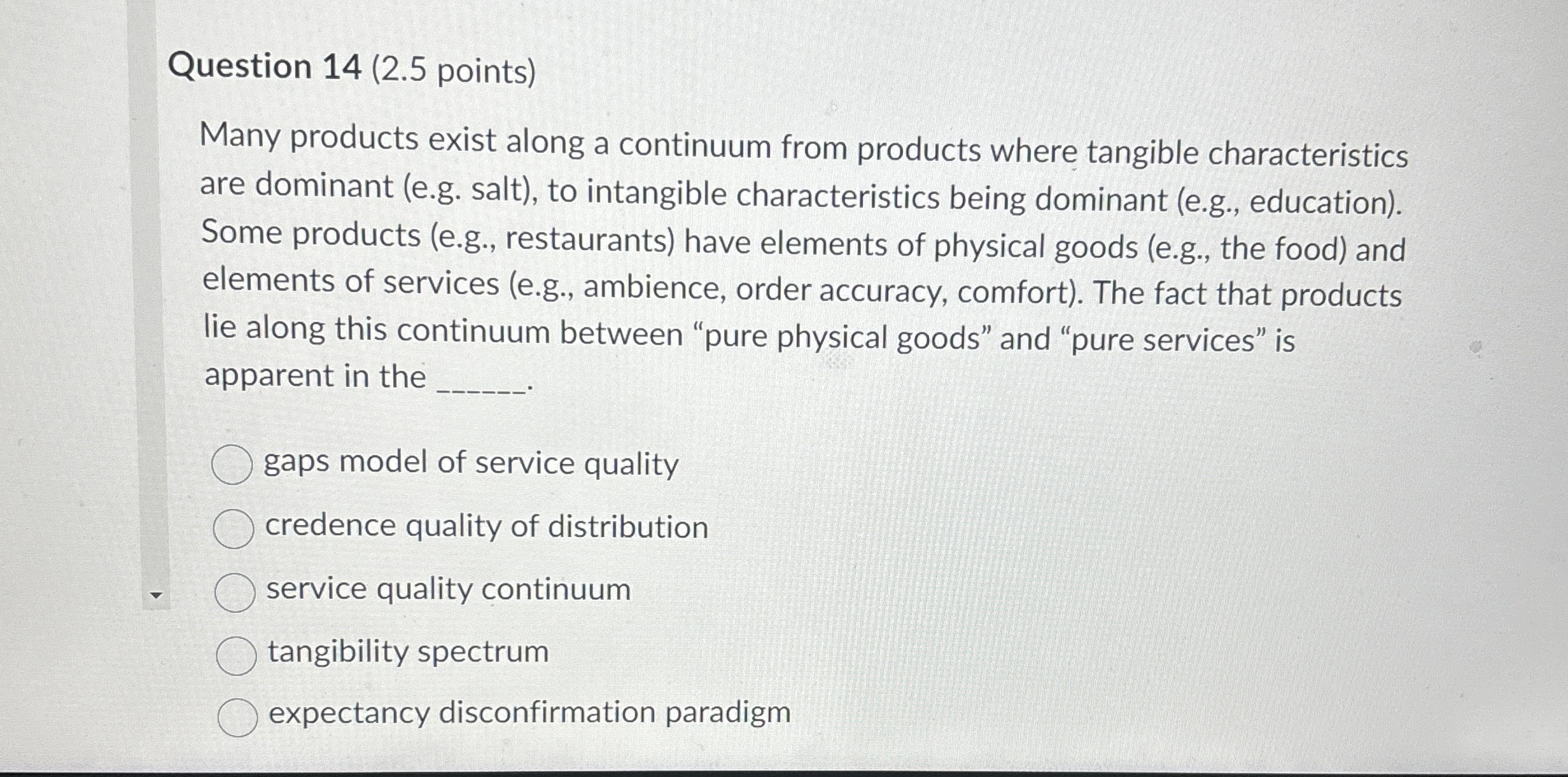  Question 14(2.5 points) Many products exist along a continuum from products