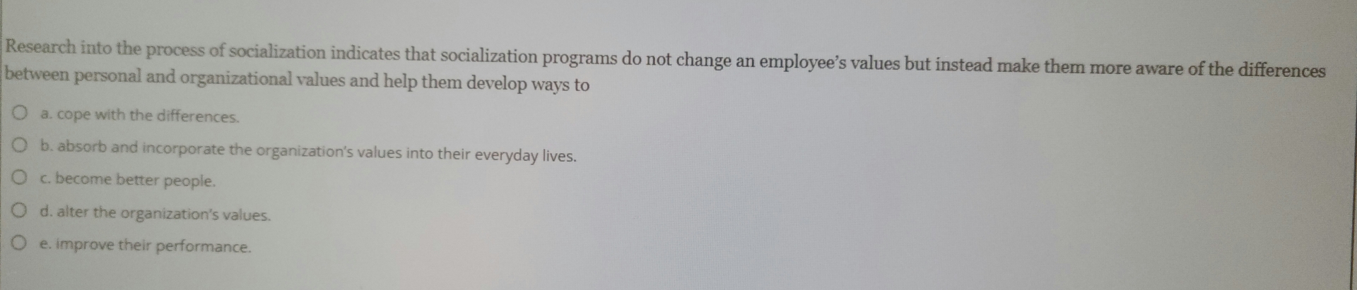 Research into the process of socialization indicates that socialization programs do