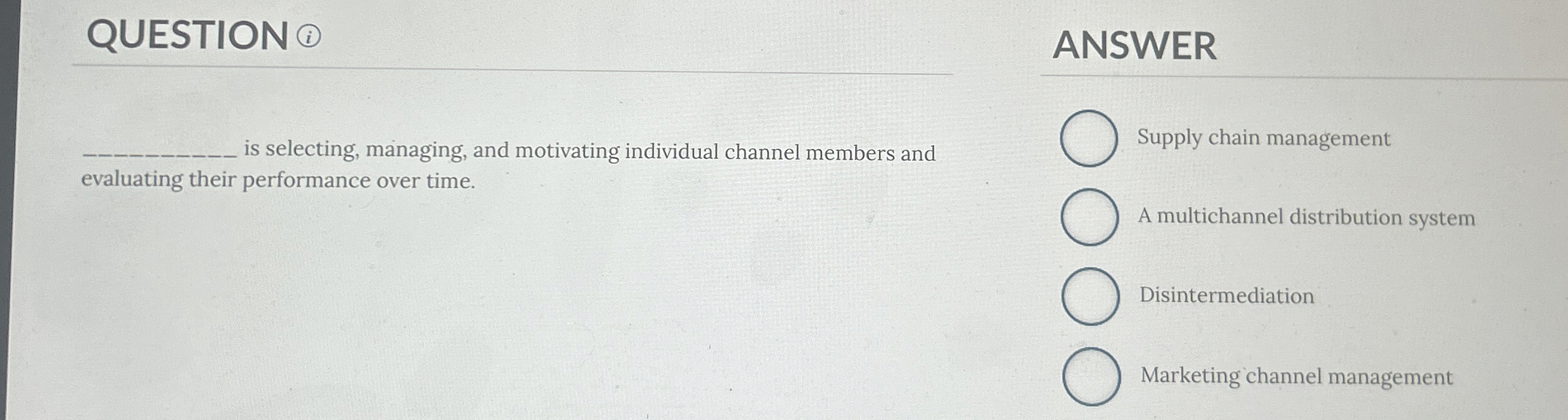  QUESTION (i) ANSWER is selecting, managing, and motivating individual channel members