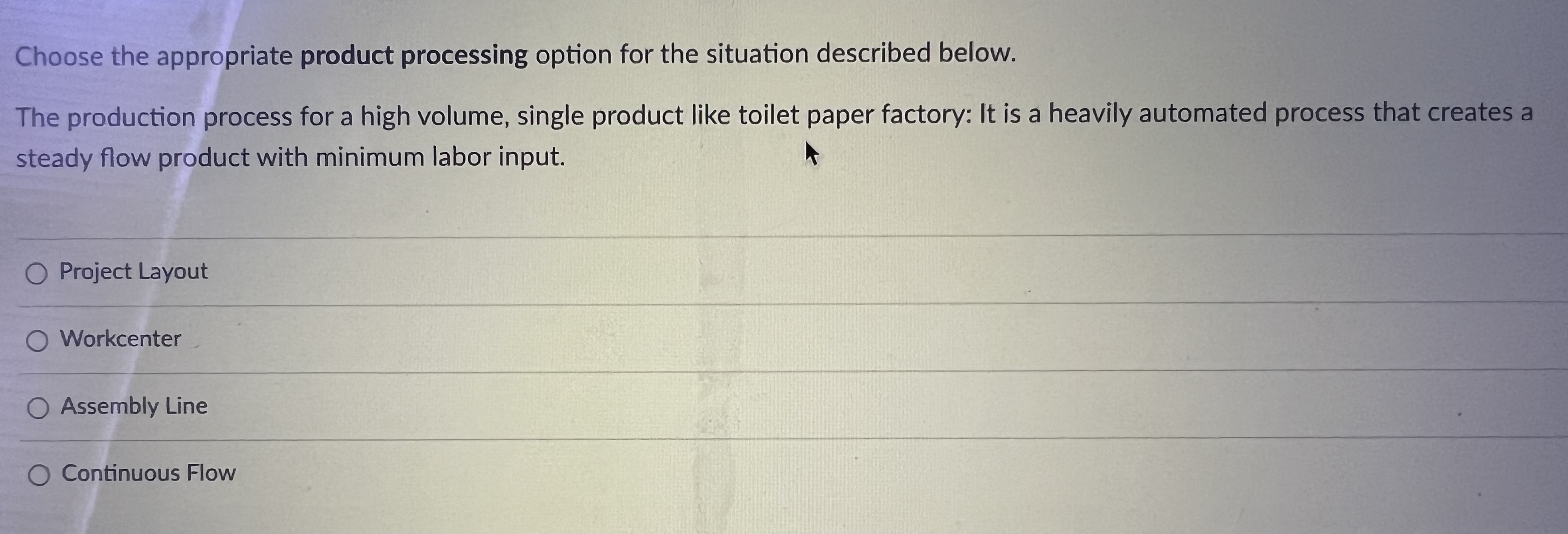  Choose the appropriate product processing option for the situation described below.