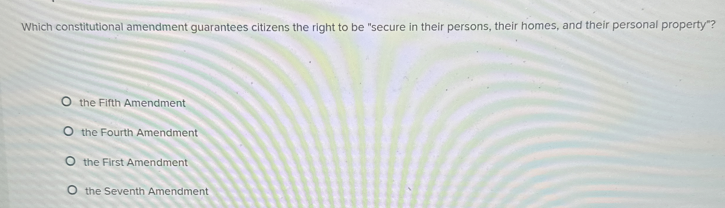  Which constitutional amendment guarantees citizens the right to be "secure in