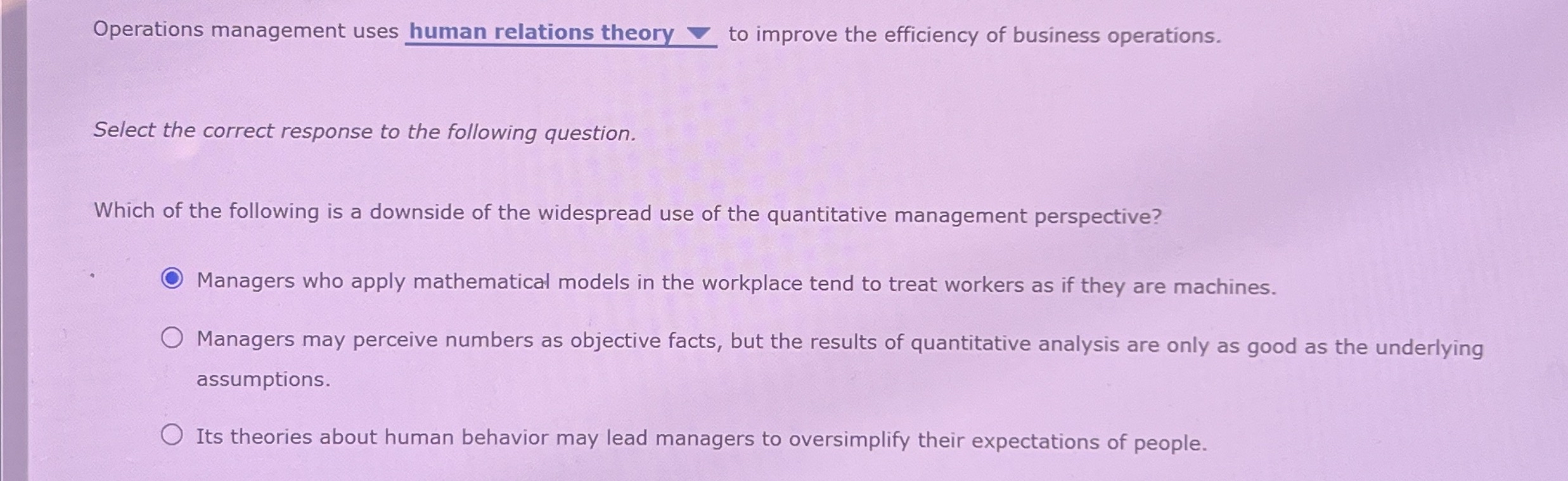  Operations management uses human relations theory to improve the efficiency of